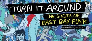 122 – Turn It Around: The Story of East Bay Punk